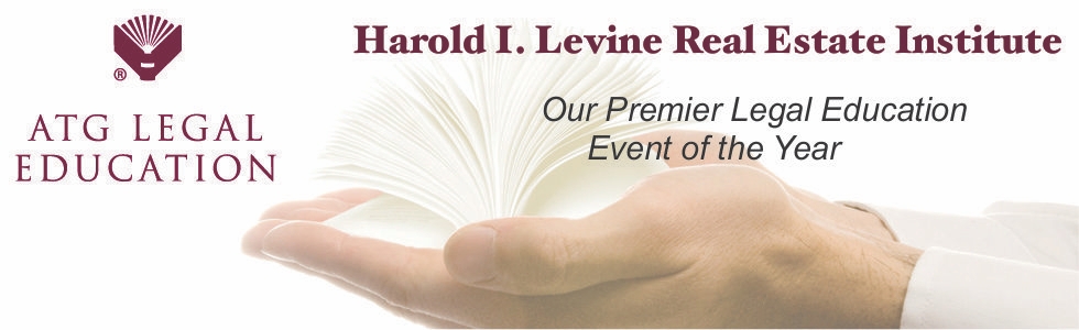 ATG Harold I. Levine Real Estate Institute, our premier legal education event of the year