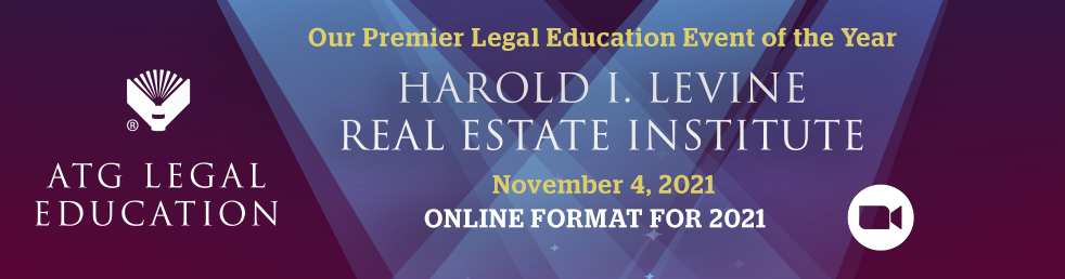 ATG Legal Education Harold I. Levine Institute, Our Premier Legal Education Event of the Year
