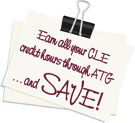 Link: Earn all your CLE credit hours through ATG Legal Education ... and SAVE!