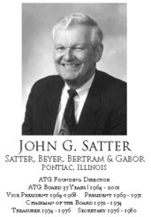 John G. Satter: Satter, Beyer, Bertram & Gabor, Pontiac, IL, Founding Director, Board 37 years 1964-2001, Vice President 1964-68, President 1969-71, Chairman 1972-74, Treasurer 1974-76, Sec'y 1976-80