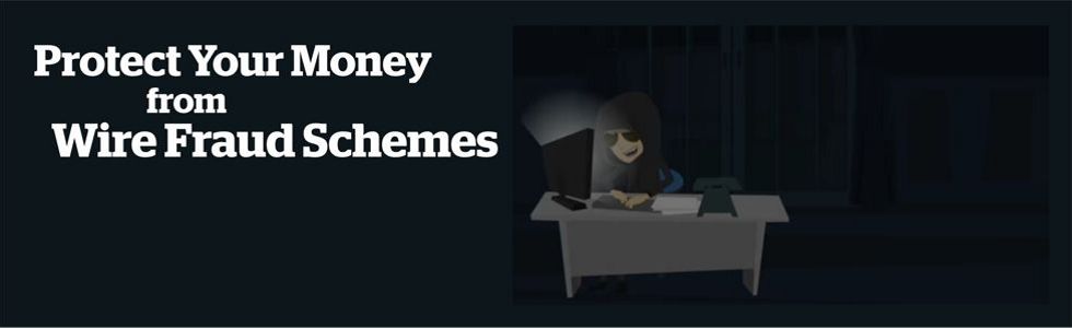 Banner: Protect Your Money from Wire Fraud Schemes
